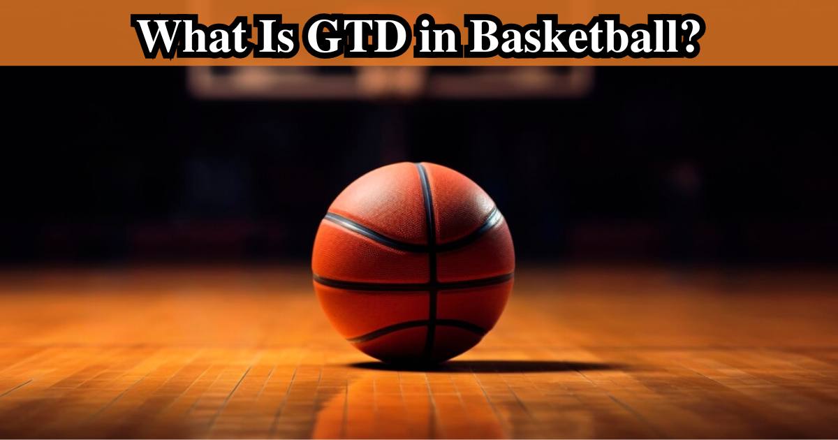 GTD in Basketball