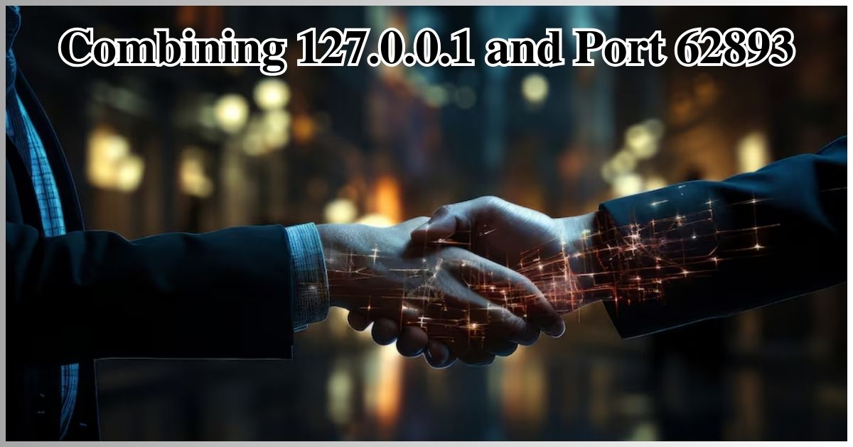 Combining 127.0.0.1 and Port 62893